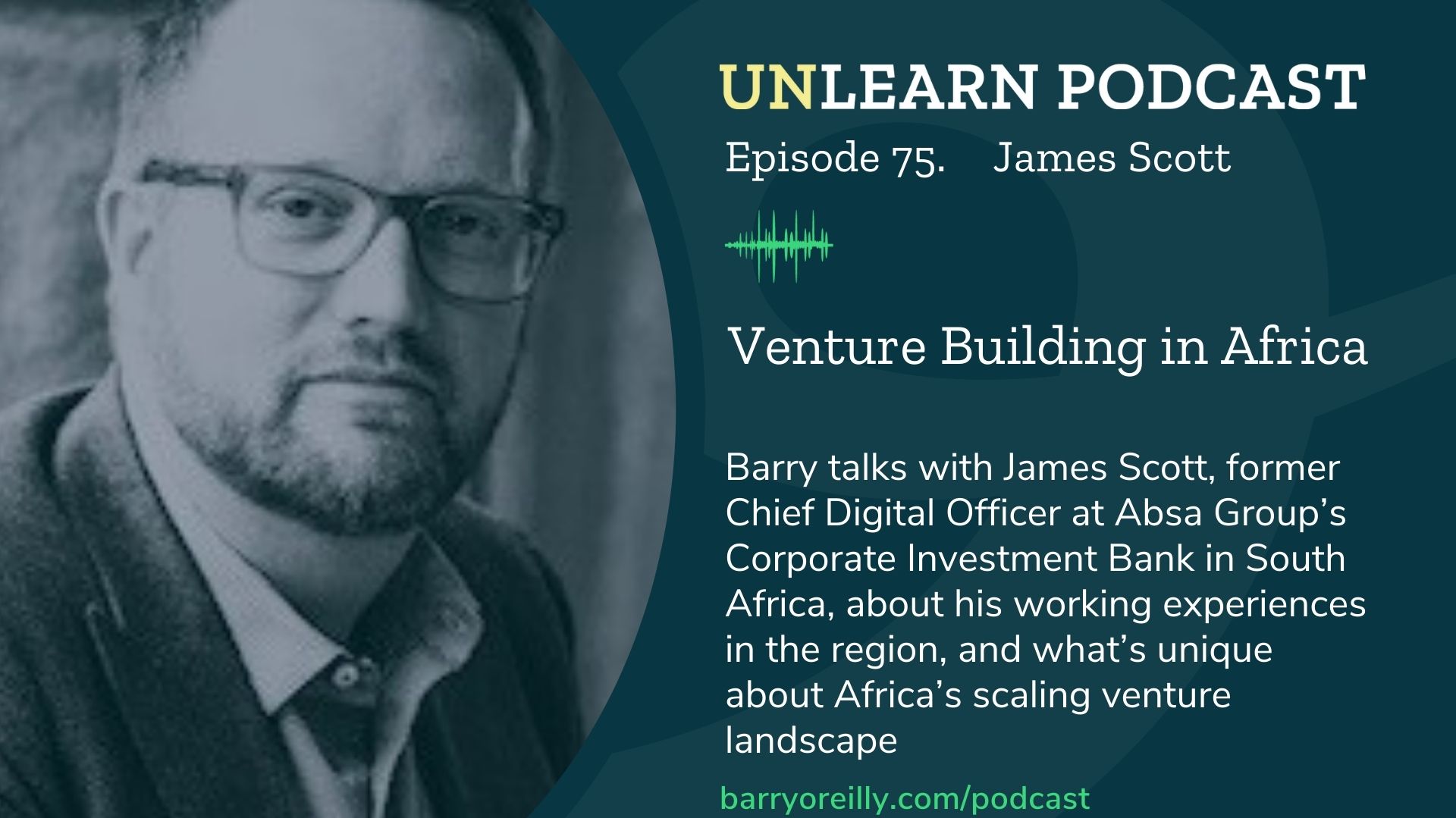 Venture Building in Africa with James Scott - Barry O'Reilly